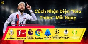 Cách nhận diện kèo thơm mỗi ngày cùng Lương Sơn TV