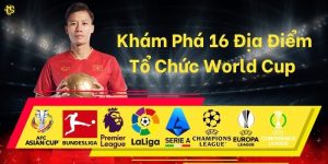 Khám Phá 16 Địa Điểm Tổ Chức World Cup 2026